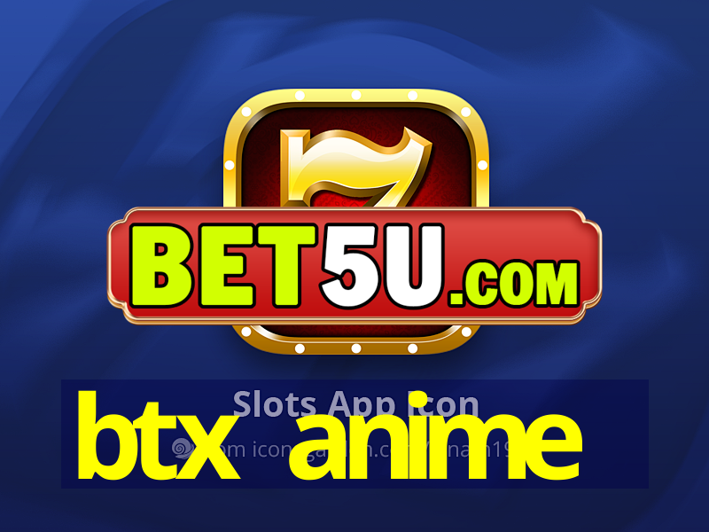 btx anime